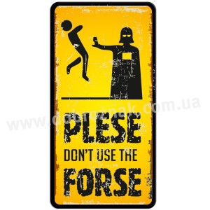 Don"t use the forse!