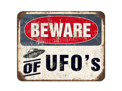 BEWARE OF UFOS