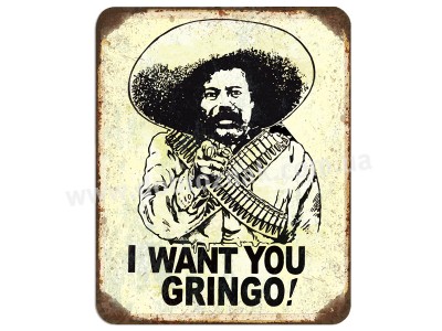I want you gringo!
