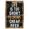 Live is too short to drink cheap beer!