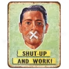 SHIT-UP AND WORK!